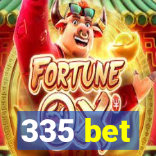 335 bet